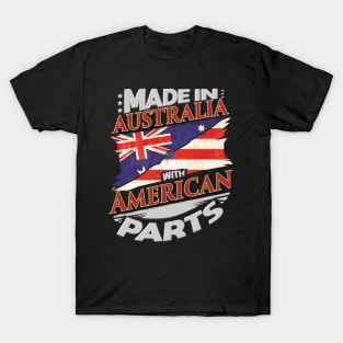 Made In Australia With Australian Parts - Gift for Australian From USA T-Shirt